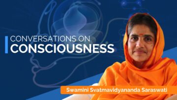 Conversations on Consciousness with Swamini Svatmavidyananda